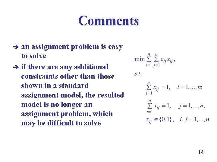 Comments è an assignment problem is easy to solve è if there any additional