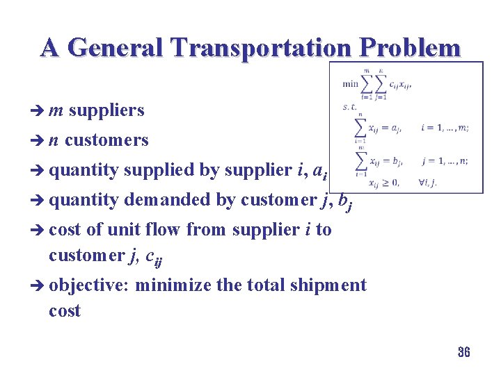 A General Transportation Problem èm suppliers èn customers è quantity supplied by supplier i,