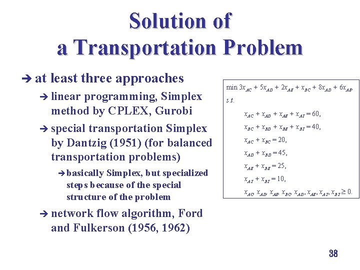 Solution of a Transportation Problem è at least three approaches è linear programming, Simplex