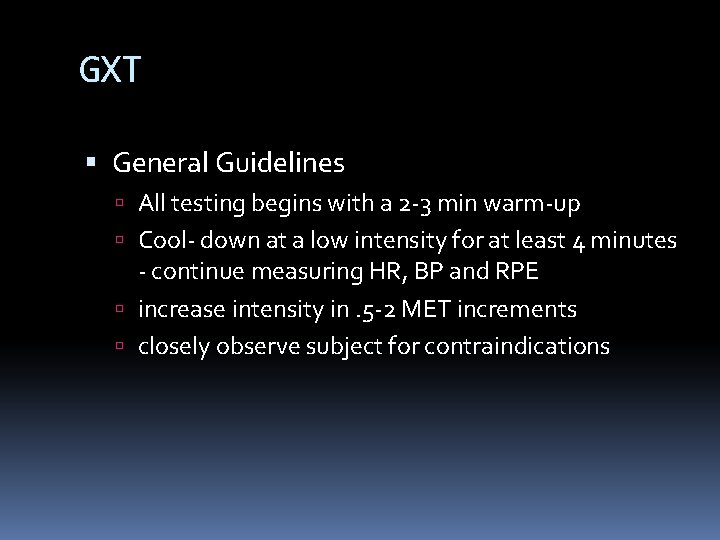 GXT General Guidelines All testing begins with a 2 -3 min warm-up Cool- down