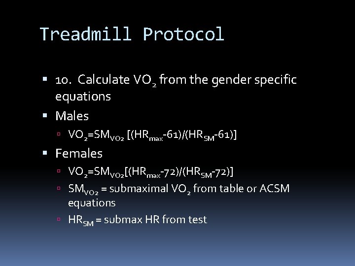 Treadmill Protocol 10. Calculate VO 2 from the gender specific equations Males VO 2=SMVO