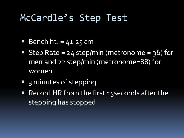 Mc. Cardle’s Step Test Bench ht. = 41. 25 cm Step Rate = 24