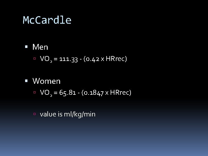Mc. Cardle Men VO 2 = 111. 33 - (0. 42 x HRrec) Women