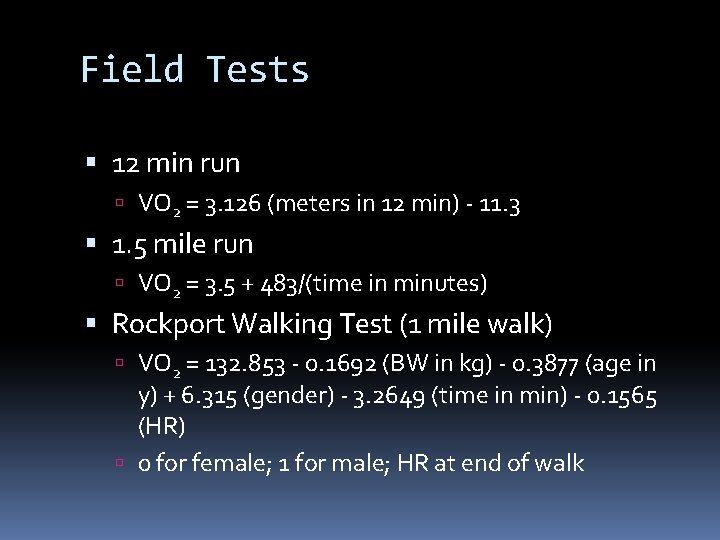 Field Tests 12 min run VO 2 = 3. 126 (meters in 12 min)