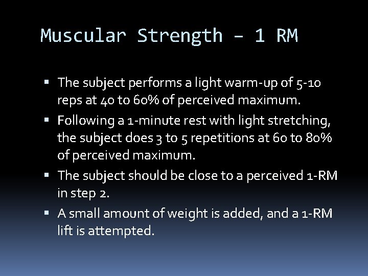 Muscular Strength – 1 RM The subject performs a light warm-up of 5 -10