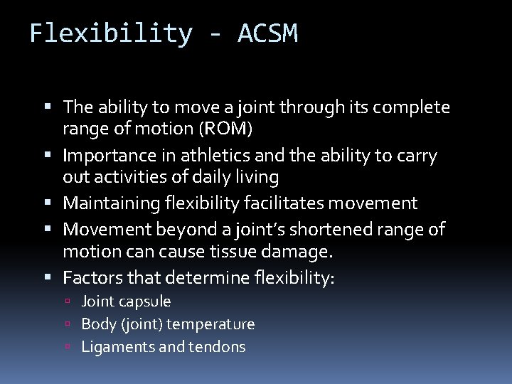 Flexibility - ACSM The ability to move a joint through its complete range of
