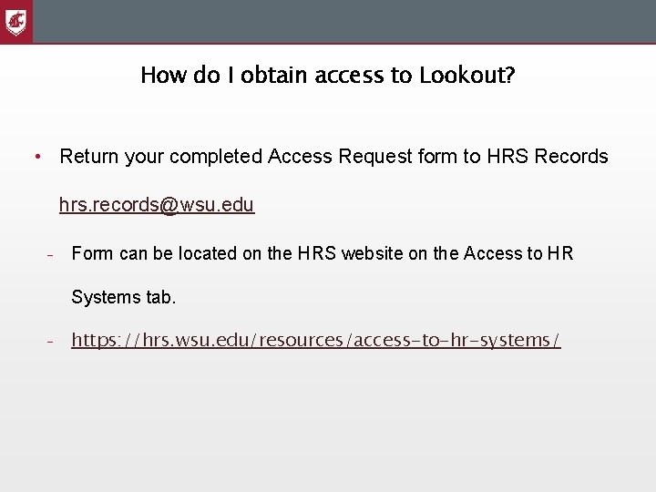 How do I obtain access to Lookout? • Return your completed Access Request form