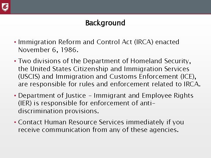 Background • Immigration Reform and Control Act (IRCA) enacted November 6, 1986. • Two