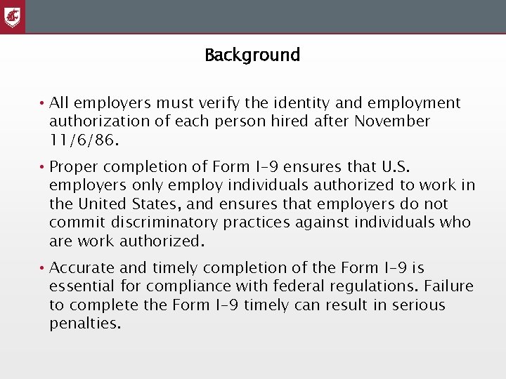 Background • All employers must verify the identity and employment authorization of each person