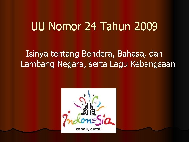 UU Nomor 24 Tahun 2009 Isinya tentang Bendera, Bahasa, dan Lambang Negara, serta Lagu