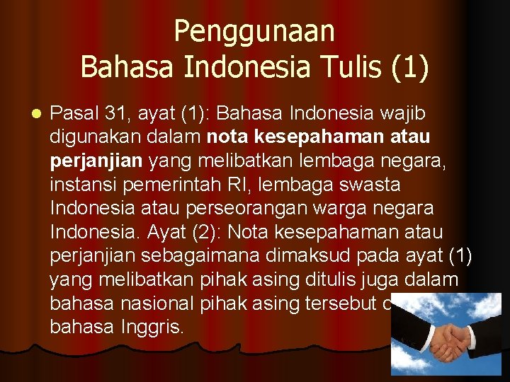 Penggunaan Bahasa Indonesia Tulis (1) l Pasal 31, ayat (1): Bahasa Indonesia wajib digunakan