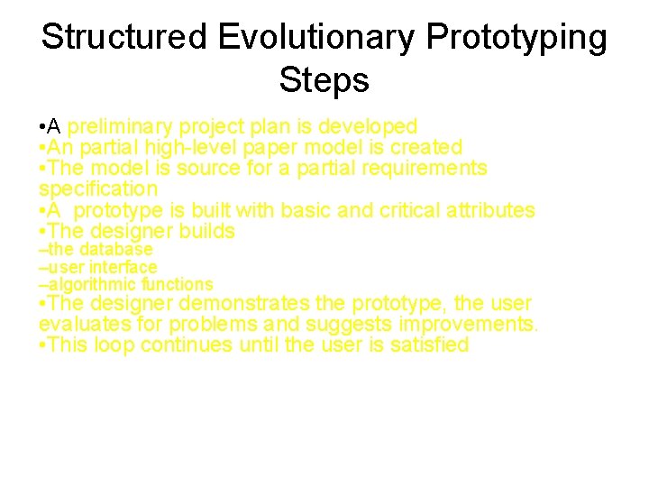 Structured Evolutionary Prototyping Steps • A preliminary project plan is developed • An partial