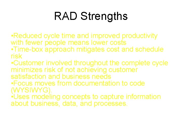 RAD Strengths • Reduced cycle time and improved productivity with fewer people means lower