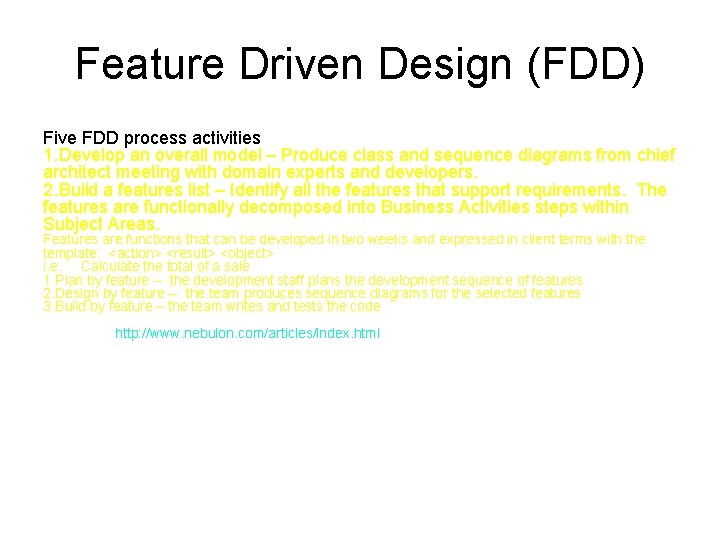 Feature Driven Design (FDD) Five FDD process activities 1. Develop an overall model –