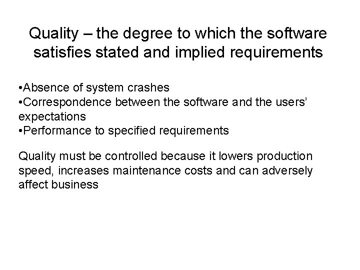 Quality – the degree to which the software satisfies stated and implied requirements •
