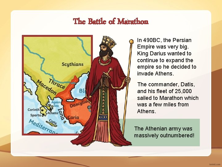 The Battle of Marathon In 490 BC, the Persian Empire was very big. King