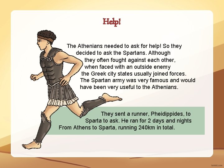 Help! The Athenians needed to ask for help! So they decided to ask the