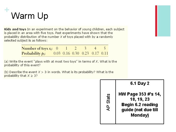 Warm Up 6. 1 Day 2 AP Stats + HW Page 353 #’s 14,