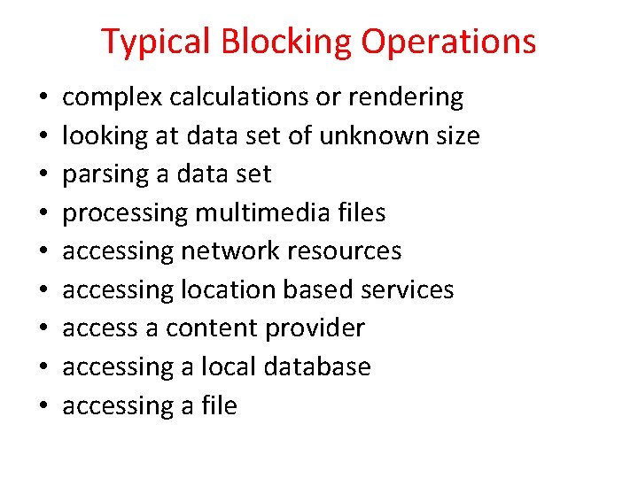 Typical Blocking Operations • • • complex calculations or rendering looking at data set