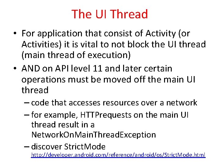 The UI Thread • For application that consist of Activity (or Activities) it is