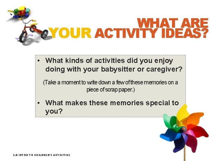 WHAT ARE YOUR ACTIVITY IDEAS? • What kinds of activities did you enjoy doing