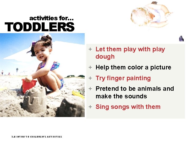 activities for… TODDLERS + Let them play with play dough + Help them color