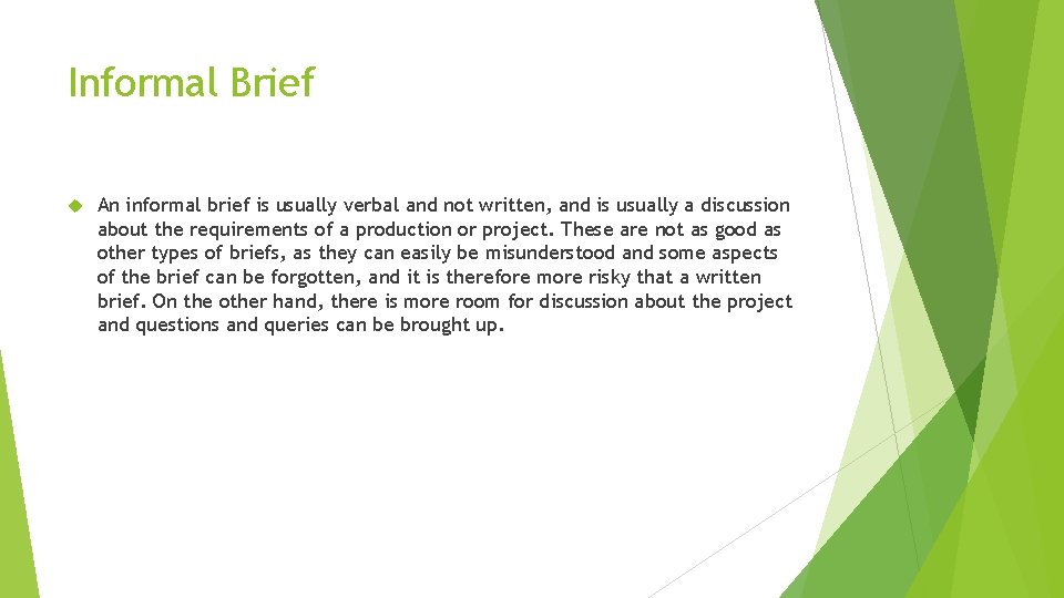 Informal Brief An informal brief is usually verbal and not written, and is usually