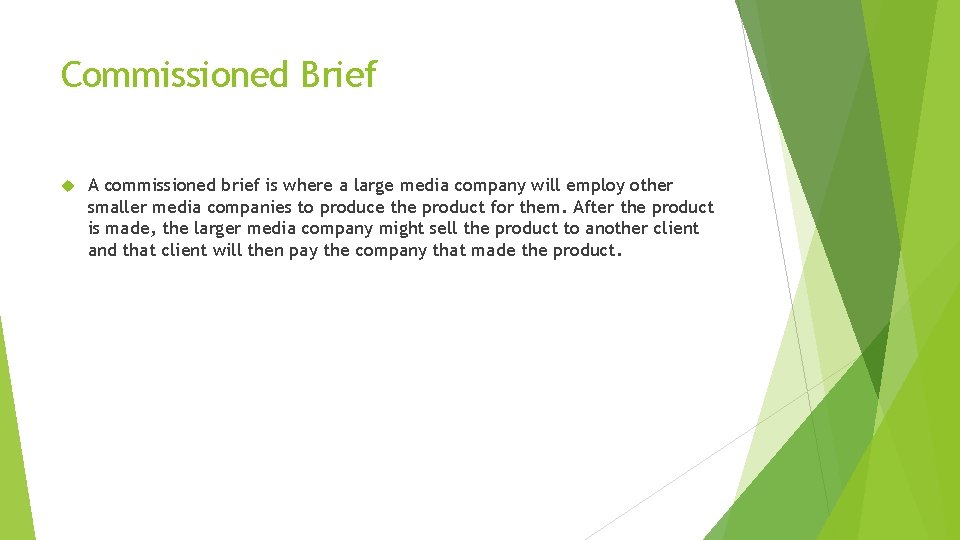 Commissioned Brief A commissioned brief is where a large media company will employ other