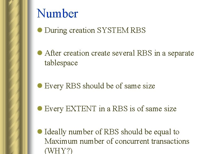 Number l During creation SYSTEM RBS l After creation create several RBS in a