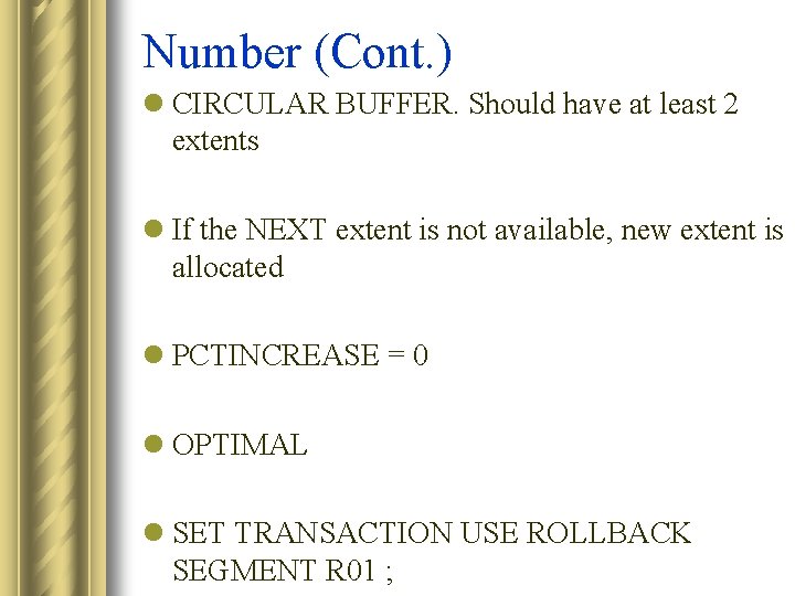 Number (Cont. ) l CIRCULAR BUFFER. Should have at least 2 extents l If