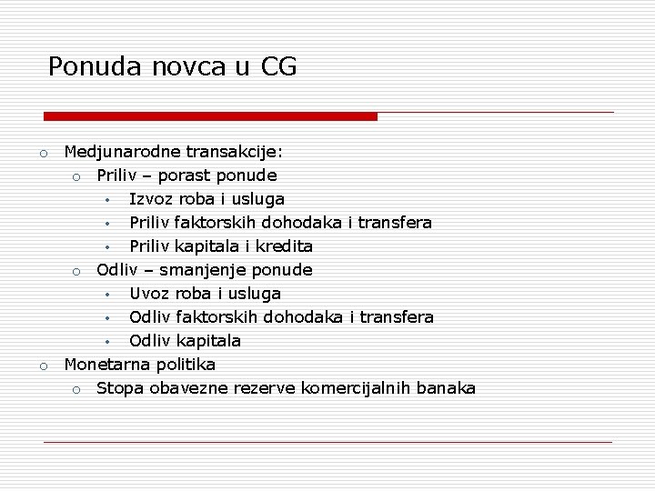 Ponuda novca u CG Medjunarodne transakcije: o Priliv – porast ponude • Izvoz roba