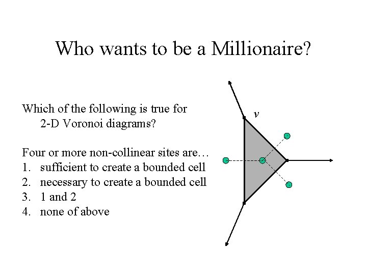 Who wants to be a Millionaire? Which of the following is true for 2 Who wants to be a Millionaire? Which of the following is true for 2