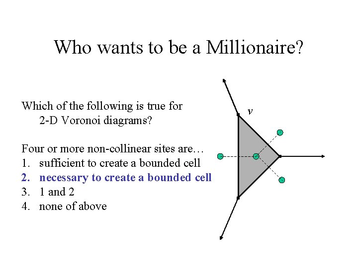 Who wants to be a Millionaire? Which of the following is true for 2 Who wants to be a Millionaire? Which of the following is true for 2