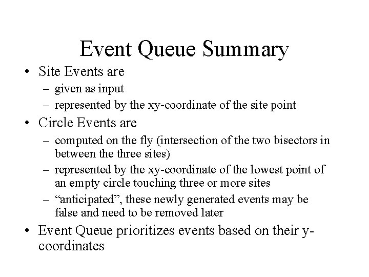 Event Queue Summary • Site Events are – given as input – represented by Event Queue Summary • Site Events are – given as input – represented by