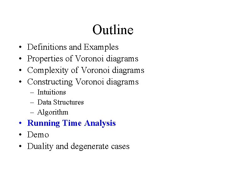 Outline • • Definitions and Examples Properties of Voronoi diagrams Complexity of Voronoi diagrams Outline • • Definitions and Examples Properties of Voronoi diagrams Complexity of Voronoi diagrams