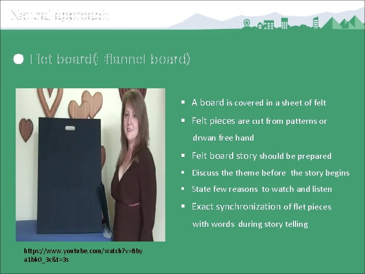 Natural approach ● Flet board(=flannel board) § A board is covered in a sheet