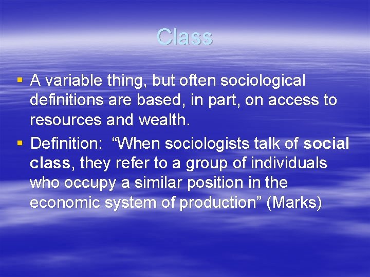 Class § A variable thing, but often sociological definitions are based, in part, on