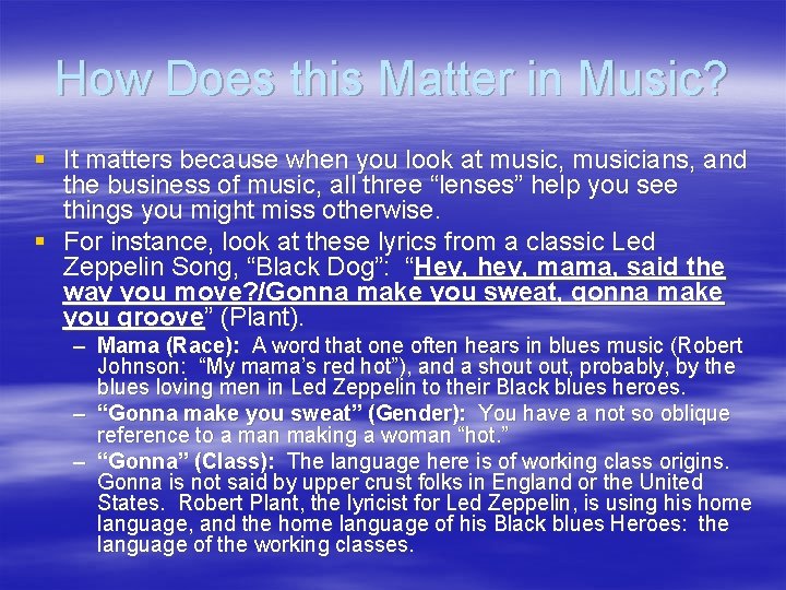 How Does this Matter in Music? § It matters because when you look at