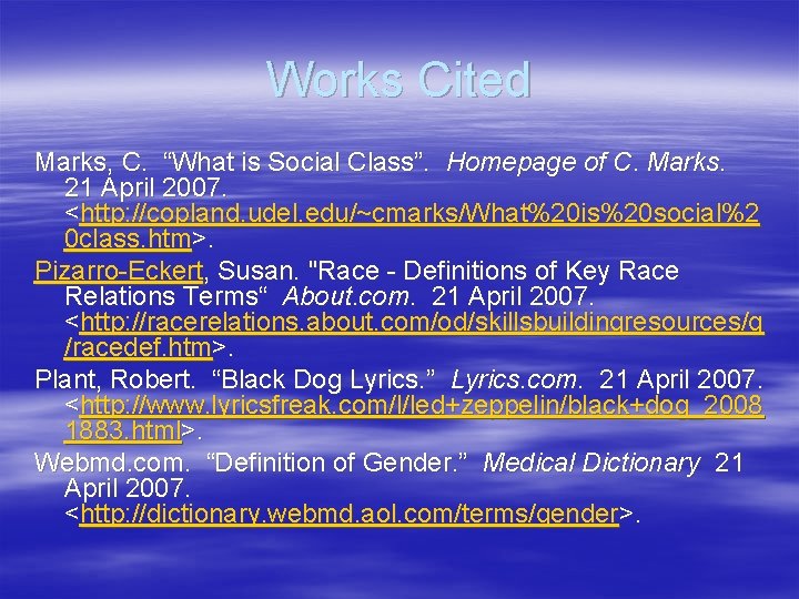 Works Cited Marks, C. “What is Social Class”. Homepage of C. Marks. 21 April
