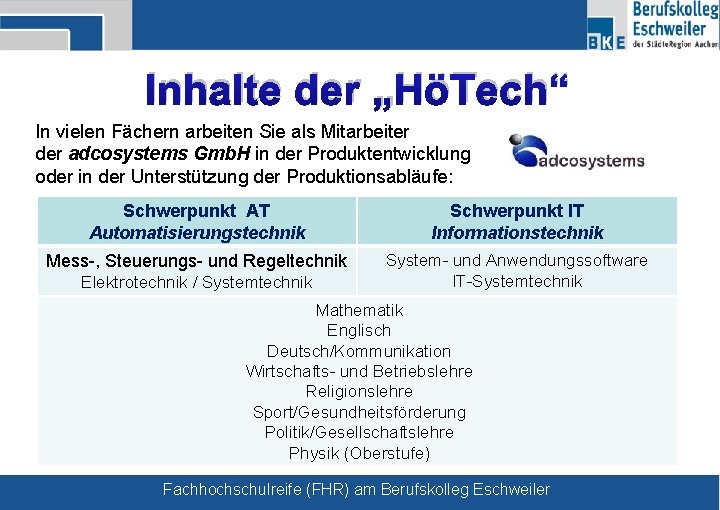 Inhalte der „HöTech“ In vielen Fächern arbeiten Sie als Mitarbeiter der adcosystems Gmb. H