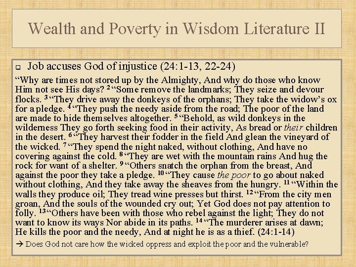 Wealth and Poverty in Wisdom Literature II q Job accuses God of injustice (24: