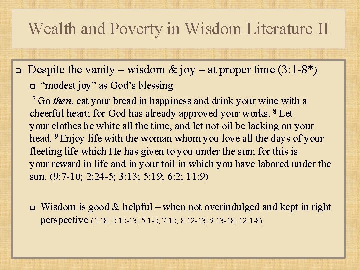 Wealth and Poverty in Wisdom Literature II q Despite the vanity – wisdom &