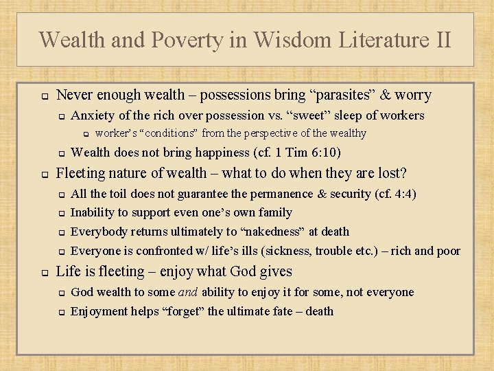 Wealth and Poverty in Wisdom Literature II q Never enough wealth – possessions bring