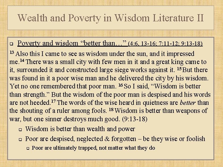 Wealth and Poverty in Wisdom Literature II q Poverty and wisdom “better than…” (4:
