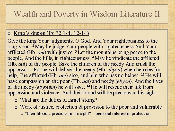 Wealth and Poverty in Wisdom Literature II q King’s duties (Ps 72: 1 -4,