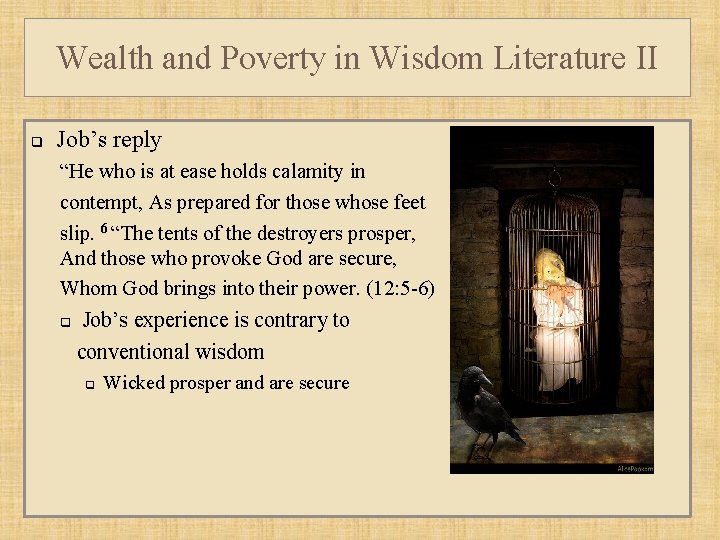 Wealth and Poverty in Wisdom Literature II q Job’s reply “He who is at