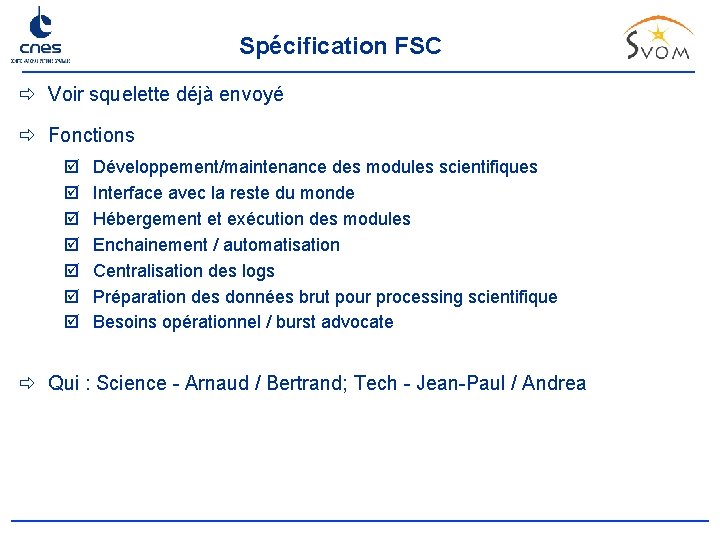 Spécification FSC ð Voir squelette déjà envoyé ð Fonctions þ þ þ þ Développement/maintenance