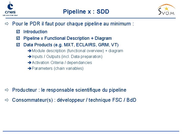 Pipeline x : SDD ð Pour le PDR il faut pour chaque pipeline au