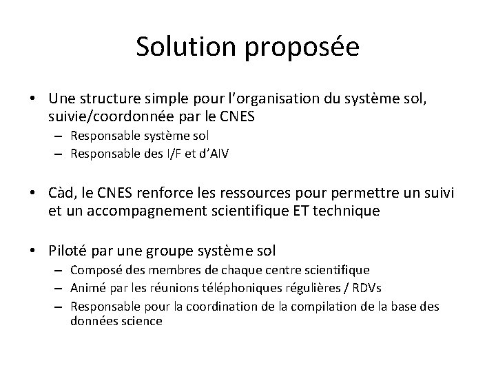 Solution proposée • Une structure simple pour l’organisation du système sol, suivie/coordonnée par le