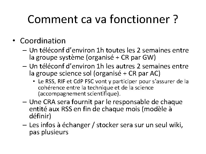 Comment ca va fonctionner ? • Coordination – Un téléconf d’environ 1 h toutes